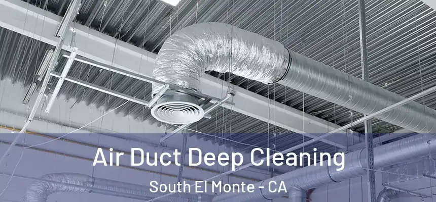  Air Duct Deep Cleaning South El Monte - CA