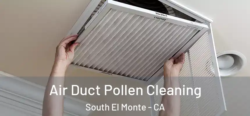  Air Duct Pollen Cleaning South El Monte - CA