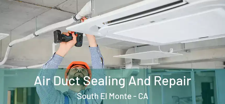  Air Duct Sealing And Repair South El Monte - CA