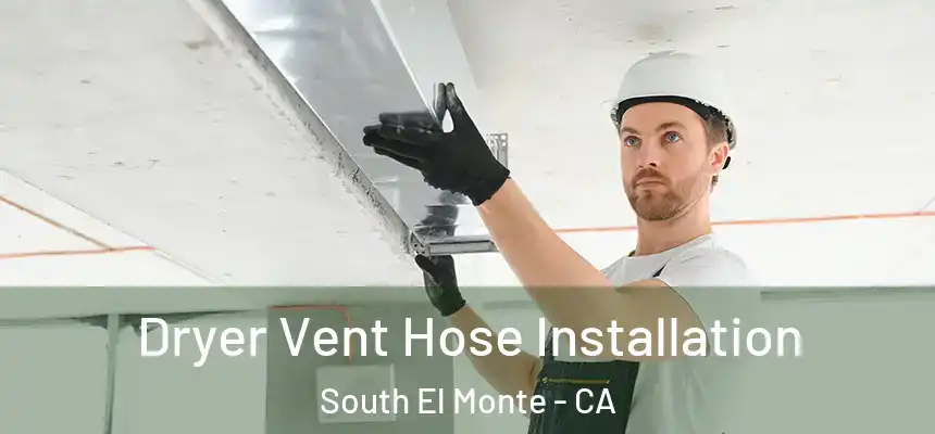 Dryer Vent Hose Installation South El Monte - CA