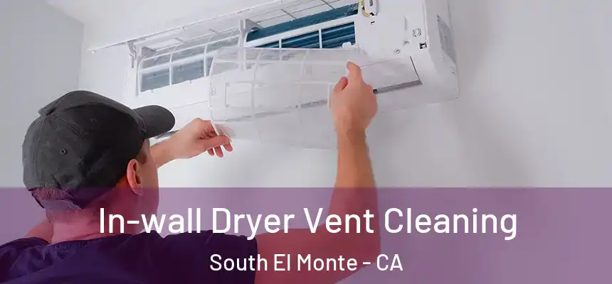  In-wall Dryer Vent Cleaning South El Monte - CA