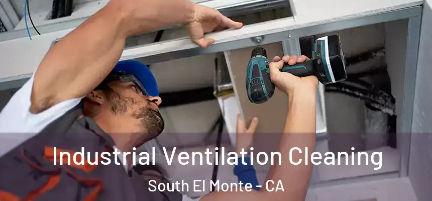  Industrial Ventilation Cleaning South El Monte - CA