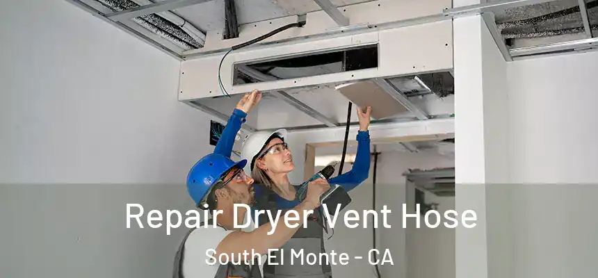 Repair Dryer Vent Hose South El Monte - CA