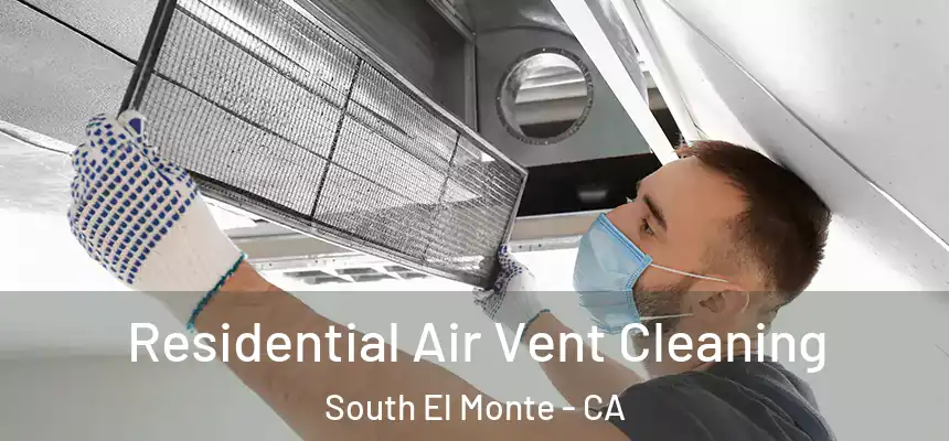 Residential Air Vent Cleaning South El Monte - CA
