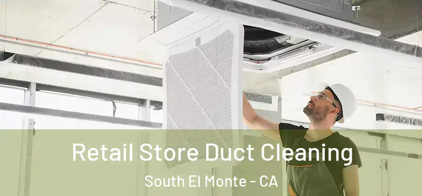  Retail Store Duct Cleaning South El Monte - CA