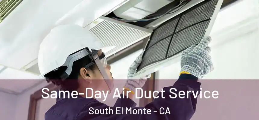  Same-Day Air Duct Service South El Monte - CA